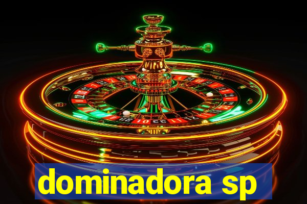 dominadora sp